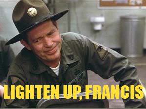Lighten up Francis.jpg