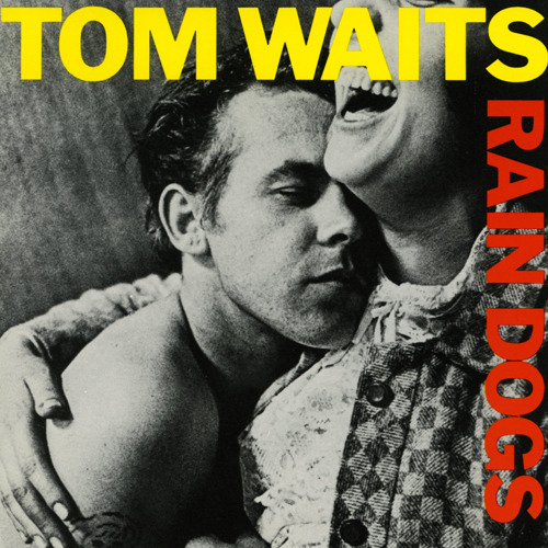 Tom Waits Rain Dogs.jpeg