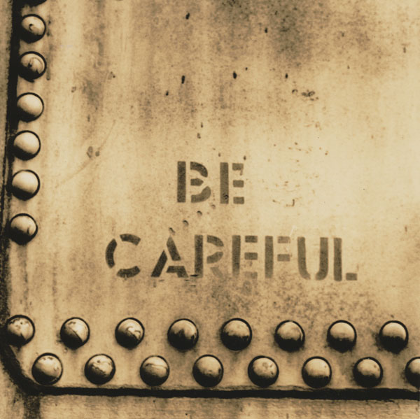 Be Careful